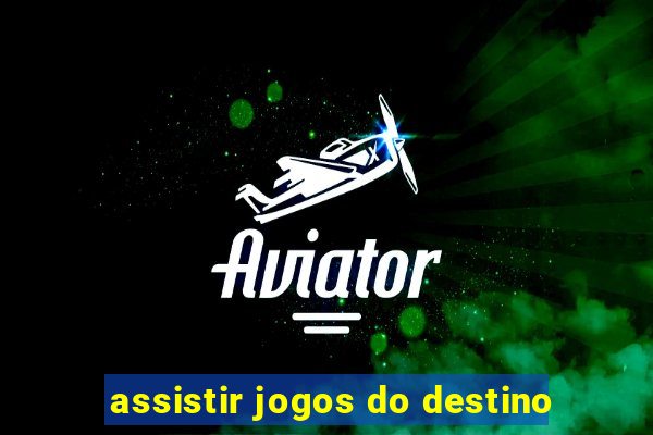 assistir jogos do destino